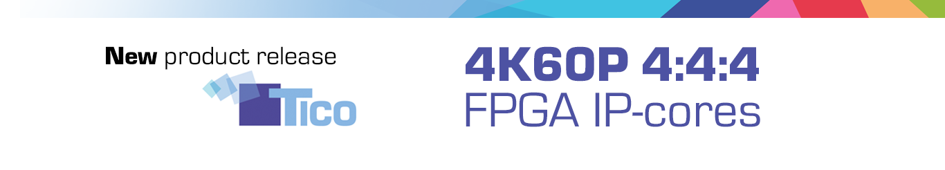 intoPIX 宣布可用性 TICO IP -支持 UHDTV1 和 4K 高达 60 Fps 的核心，在 4：4：4 色彩空间，低成本 低FPGA 占用率